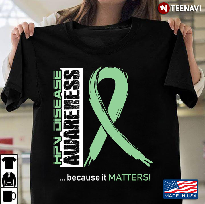 HPV Disease Awareness Warrior Because It Matters Green Ribbon