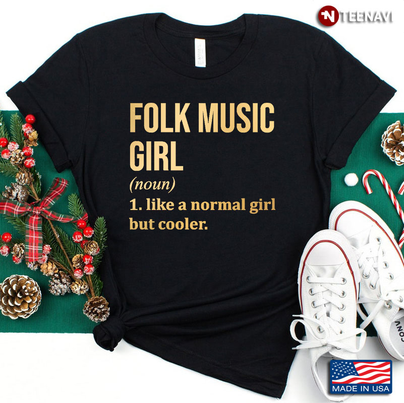 Folk Music Girl Definition Like A Normal Girl But Cooler