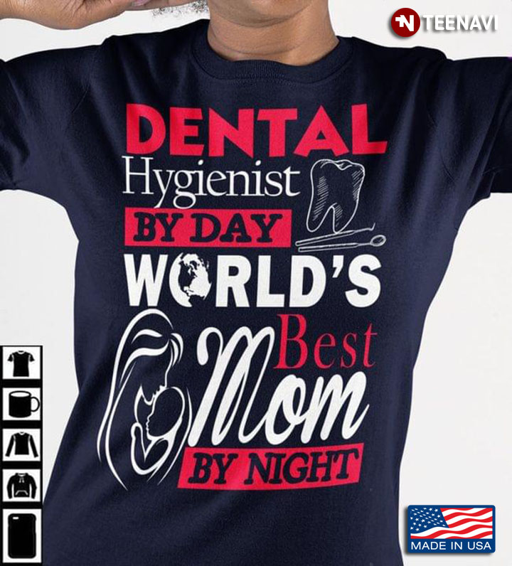 Dental Hygienist By Day World’s Best Mom By Night