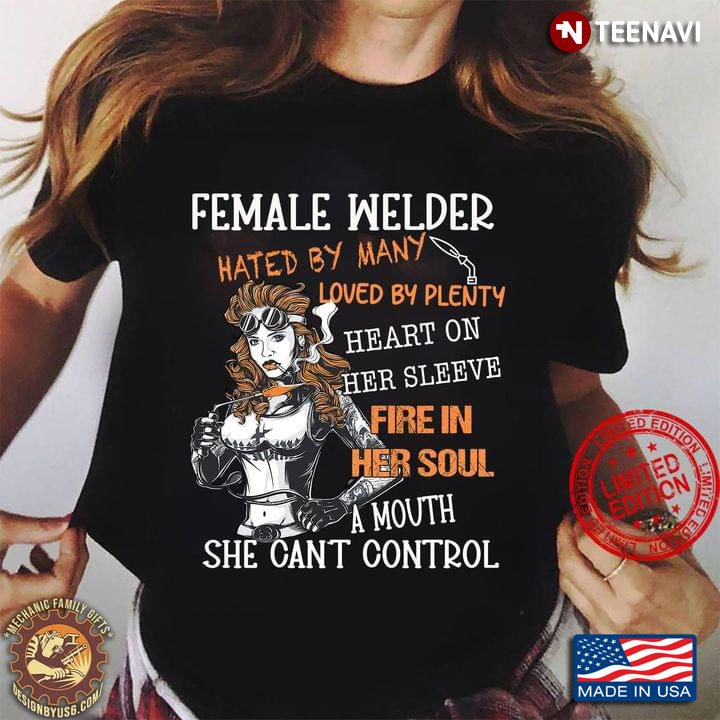 Female Welder Hated By Many Loved By Plenty Heart On Her Sleeve Fire In Her Soul A Mouth She Can’t