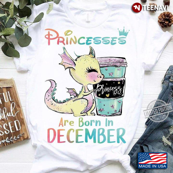 Princesses Are Born In December Funny Dragon