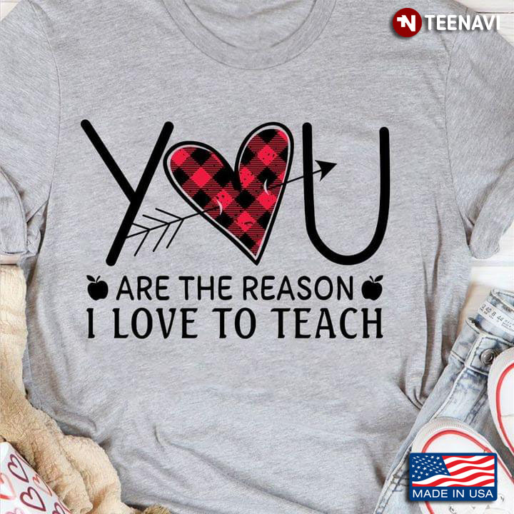 You Are The Reason I Love To Teach – Motivational Teacher