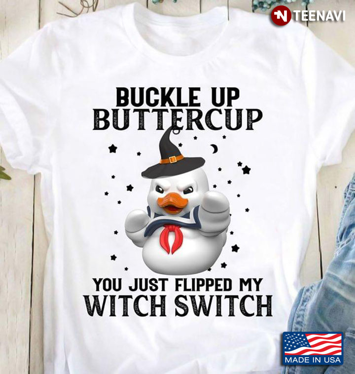 Funny Snow Duck Buckle Up Buttercup You Just Flipped My Witch Switch