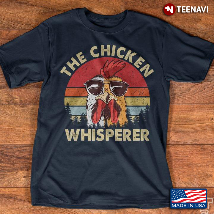 Chicken Whisperer Funny Farm Life For Chicken Lover