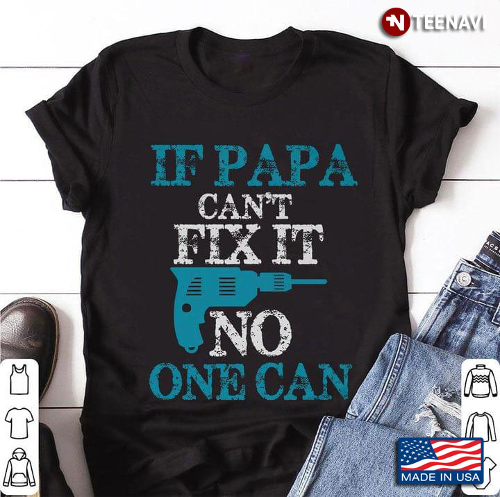If Papa Can’t Fix It No One Can Funny Daddy