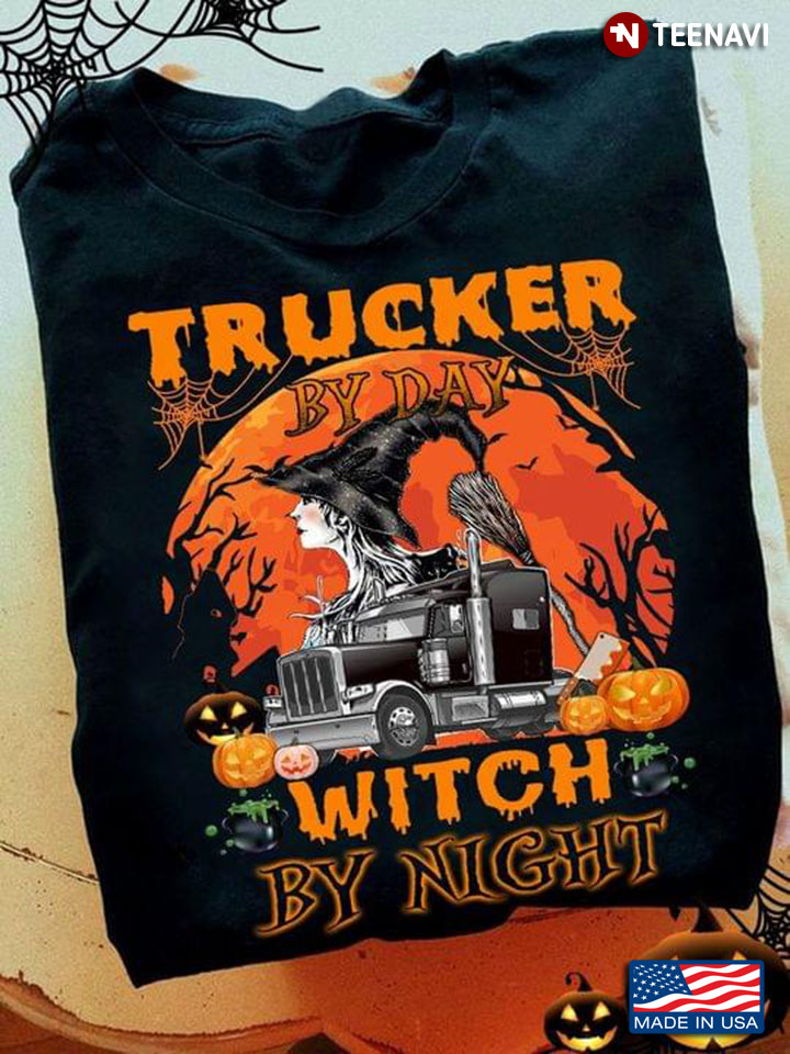 Trucker By Day Witch By Night Halloween T-Shirt