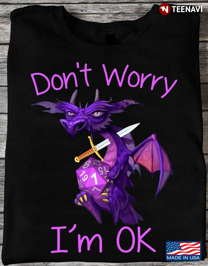 Don’t Worry I’m Ok Dragon Roleplaying Dice D20 Game Master