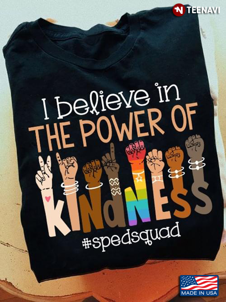 I Believe In The Power Of Kindness Spedsquad
