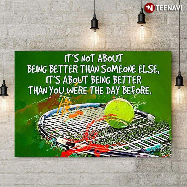 Watercolour Tennis Racket & Ball It’s Not About Being Better Than Someone Else, It’s About Being Better Than You Were The Day Before