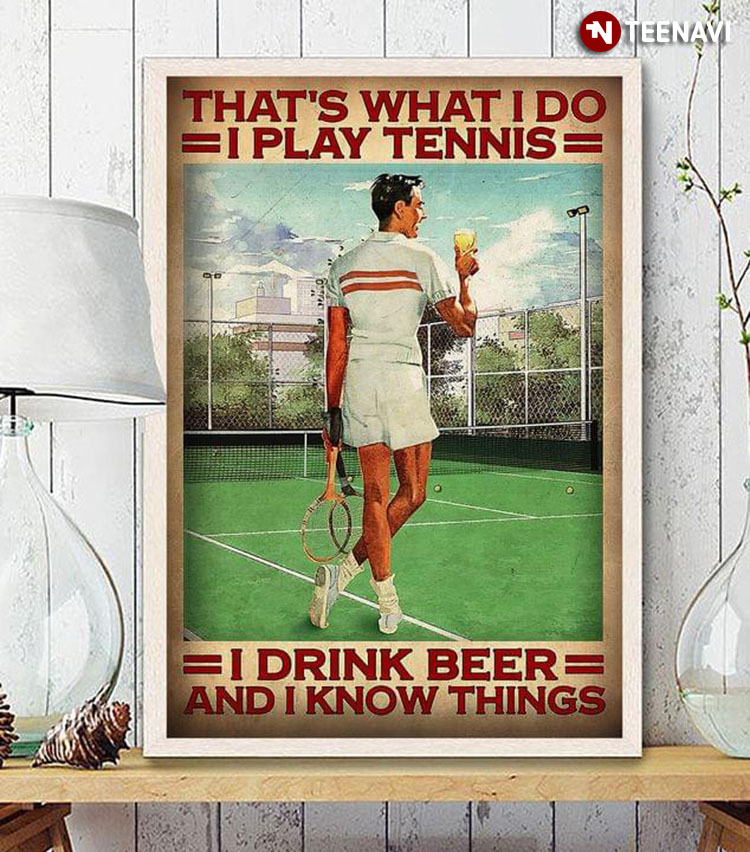Vintage Smiling Tennis Player Holding Beer Mug That’s What I Do I Play Tennis I Drink Beer And I Know Things
