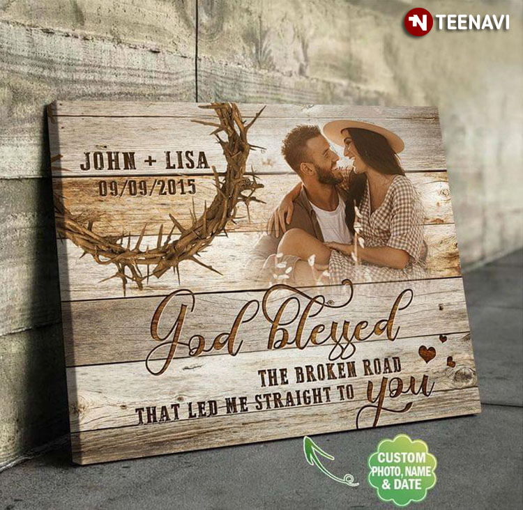 Personalized Name, Photo & Date Smiling Couple & Crown Of Thorns God Blessed The Broken Road That Led Me Straight To You