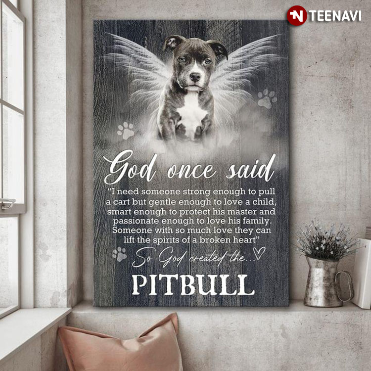 Pitbull With Angel Wings God Once Said I Need Someone Strong Enough To Pull A Cart But Gentle Enough To Love A Child