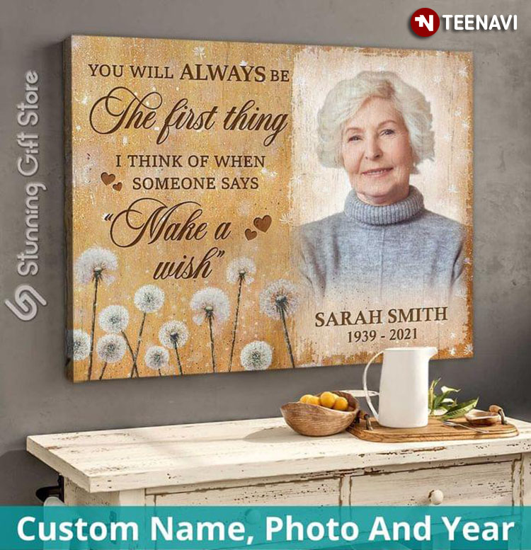 Personalized Name, Photo & Year Dandelion Flowers Theme You Will Always Be The First Thing I Think Of When Someone Says "Make A Wish"