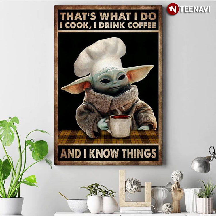 Vintage Chef Yoda With Hot Cup Of Coffee That's What I Do I Cook, I Drink Coffee And I Know Things