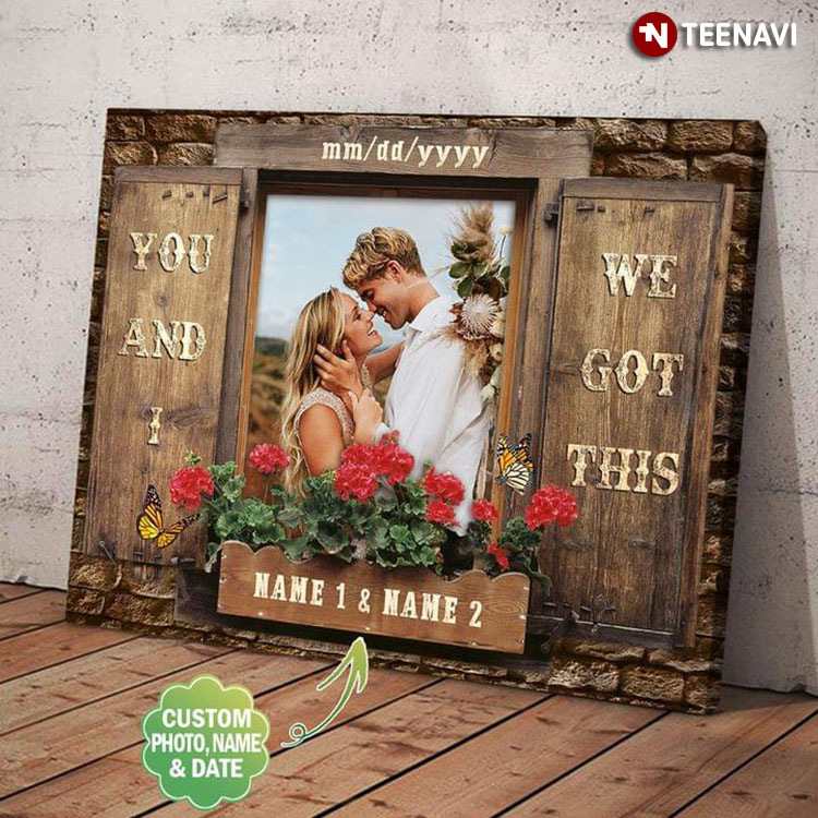Personalized Photo, Name & Date Barn Window Frame Happy Couple With Monarch Butterflies & Flowers Around You And Me We Got This