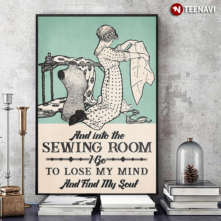 Vintage Girl And Into The Sewing Room I Go To Lose My Mind And Find My Soul