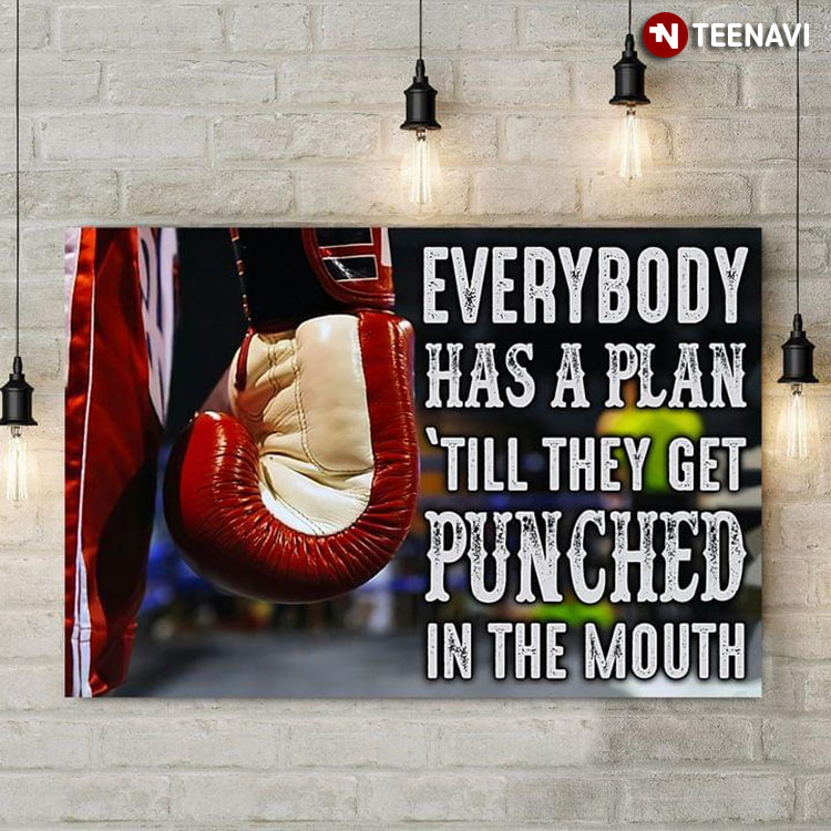 Boxer With Boxing Glove Everybody Has A Plan 'Till They Get Punched In The Mouth