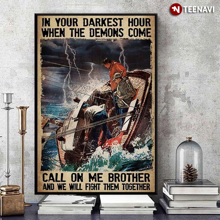 Vintage Fishermen On Boat In Storm In The Darkest Hour When The Demons Come Call On Me Brother And We Will Fight Them Together