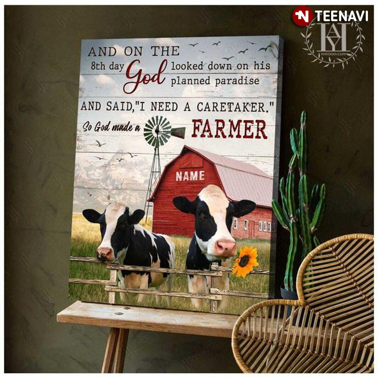 Personalized Name Black & White Cows And On The 8th Day God Looked Down On His Planned Paradise And Said I Need A Caretaker So God Made A Farmer