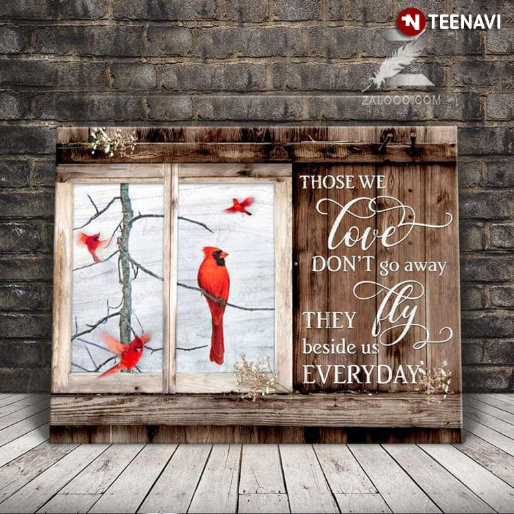 Vintage Barn Window Frame With Cardinals Outside Those We Love Don’t Go Away They Fly Beside Us Everyday
