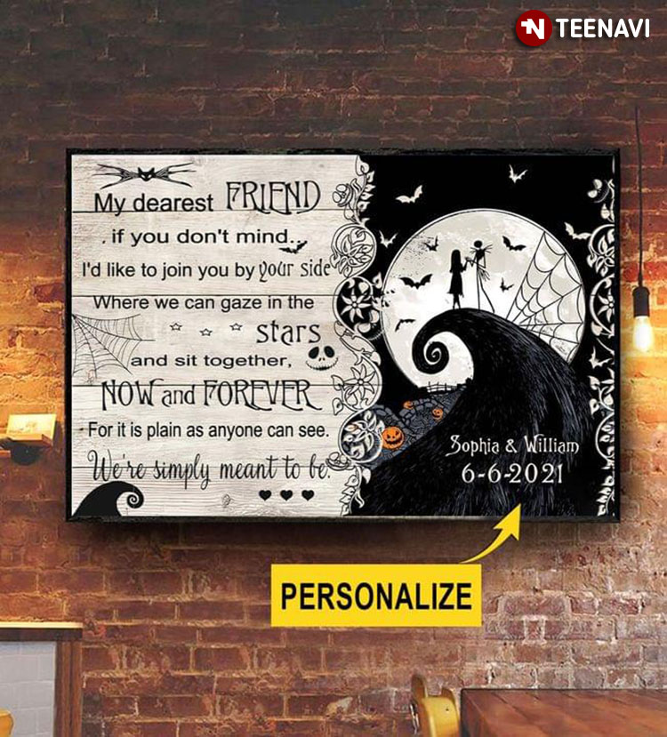 Personalized Name & Date Jack Skellington & Sally My Dearest Friend If You Don't Mind I'd Like To Join You By Your Side Where We Can Gaze In The Stars