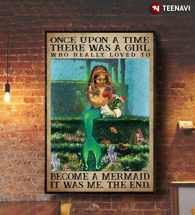Vintage Once Upon A Time There Was A Girl Who Really Loved To Become A Mermaid It Was Me The End