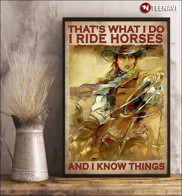 Vintage Cowgirl With Lasso On Horseback Thats What I Do I Ride Horses And I Know Things