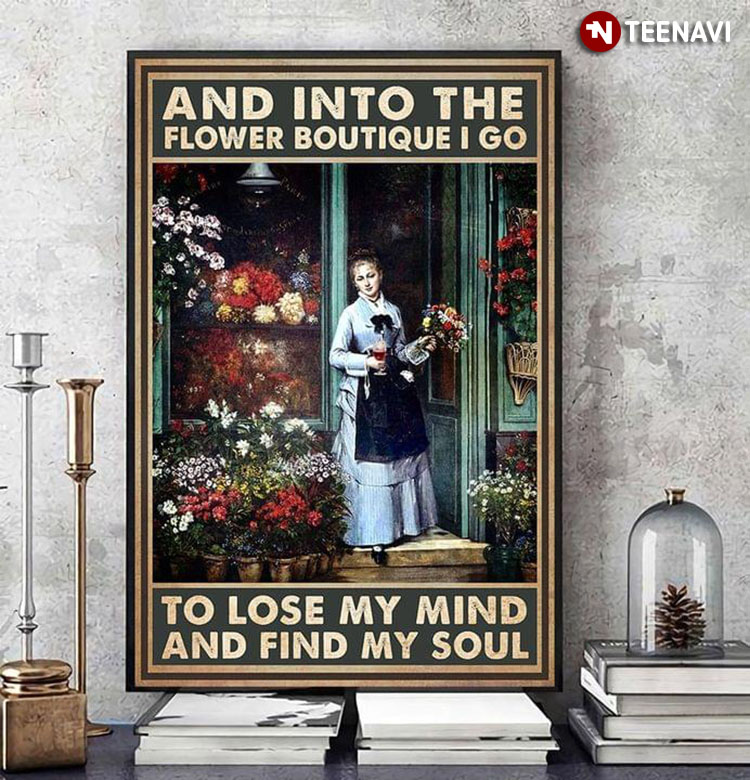 Vintage Female Florist With Red Wine Glass And Into The Flower Boutique I Go To Lose My Mind And Find My Soul