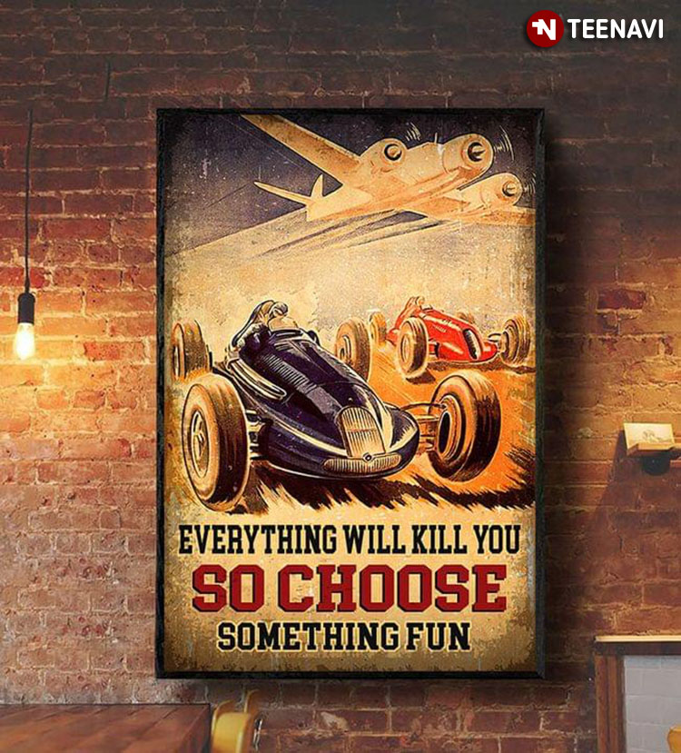Vintage Cars And Aircraft Racing Everything Will Kill You So Choose Something Fun