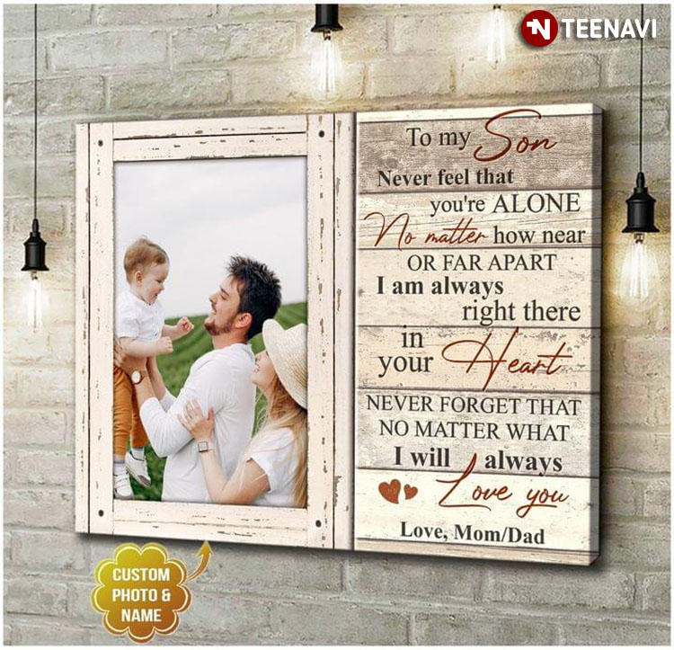 Personalized Name & Photo Parents & Son To My Son Never Feel That You're Alone No Matter How Near Or Far Apart