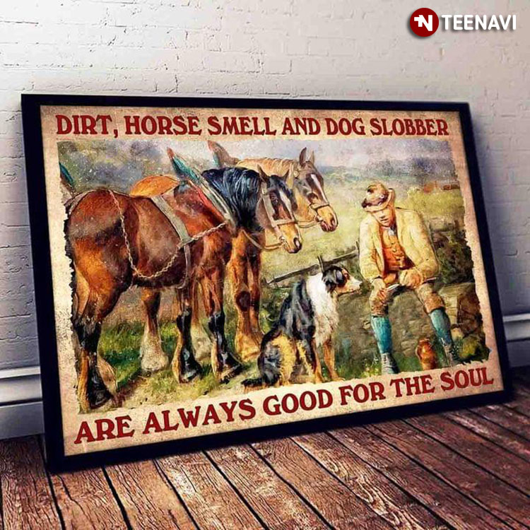 Vintage Cowboy Dirt, Horse Smell And Dog Slobber Are Always Good For The Soul