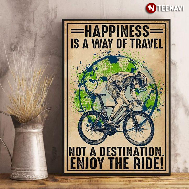 Vintage Cyclist & Globe Happiness Is A Way Of Travel Not A Destination Enjoy The Ride!