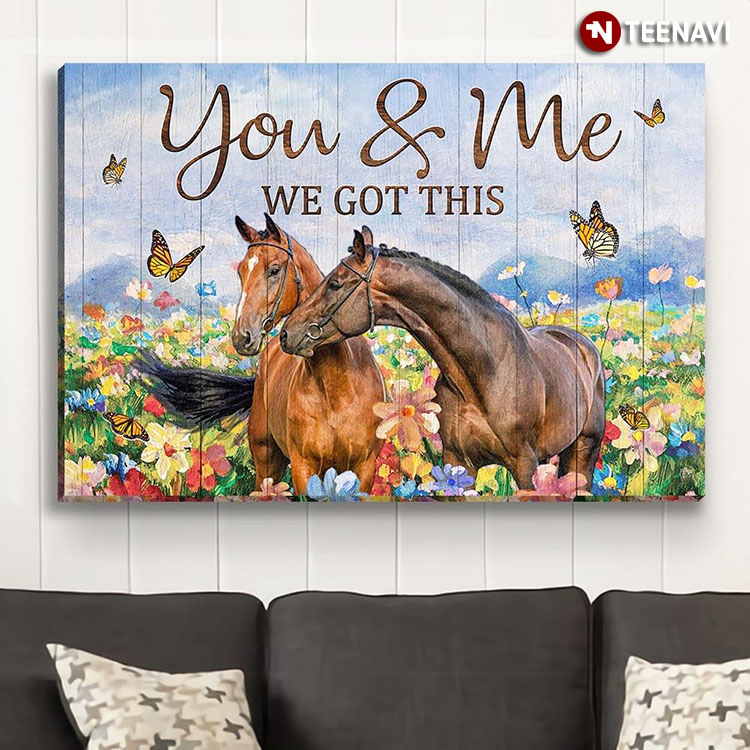 Monarch Butterflies Flying Around Horse Couple And Colorful Flowers You & Me We Got This