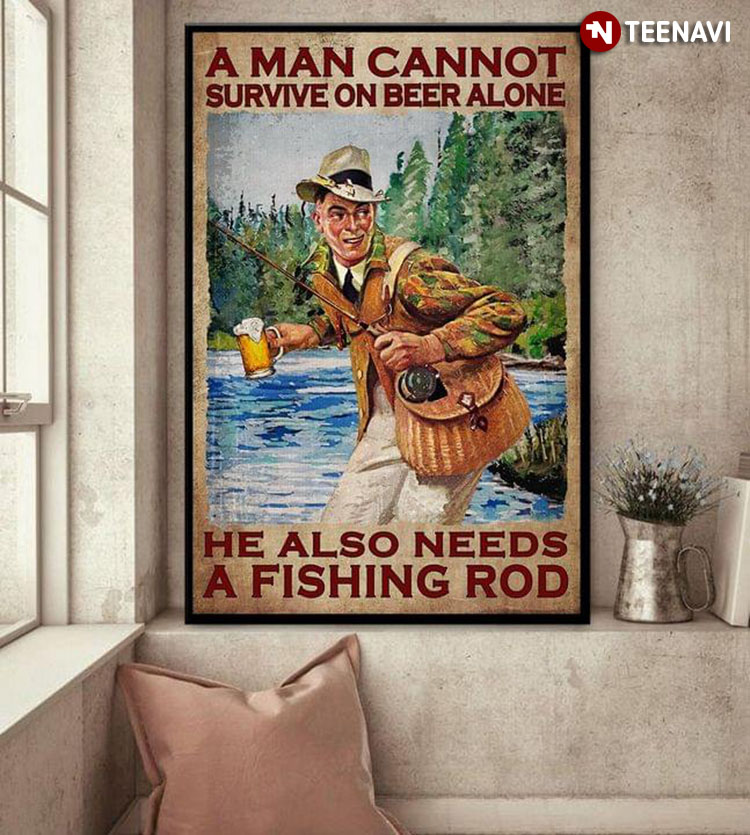 Vintage Fisher ⁬A Man Cannot Survive On Beer Alone He Also Needs A Fishing Rod