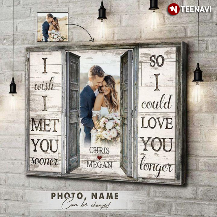 Personalized Photo & Name Barn Door Frame I Wish I Met You Sooner So I Could Love You Longer