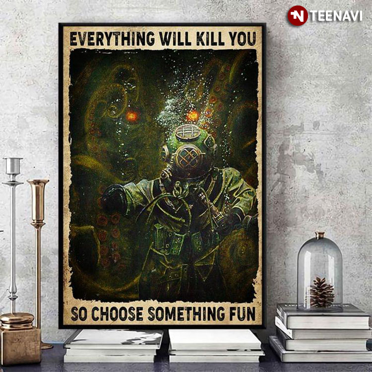 Vintage Scuba Diver & Giant Octopus Underwater Everything Will Kill You So Choose Something Fun
