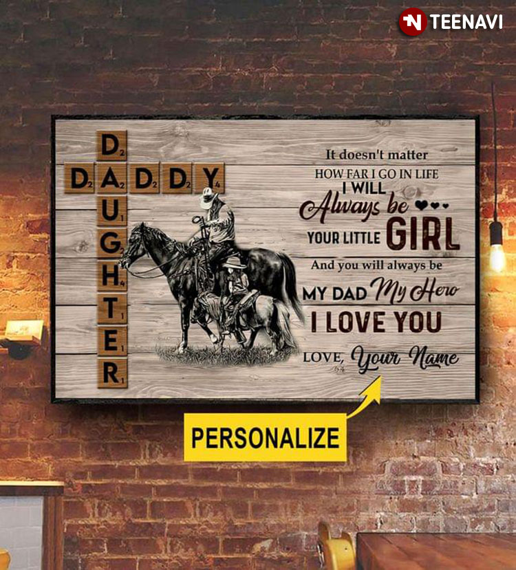 Personalized Name Cowboy Dad & Cowgirl Daughter It Doesn't Matter How Far I Go In Life I Will Always Be Your Little Girl