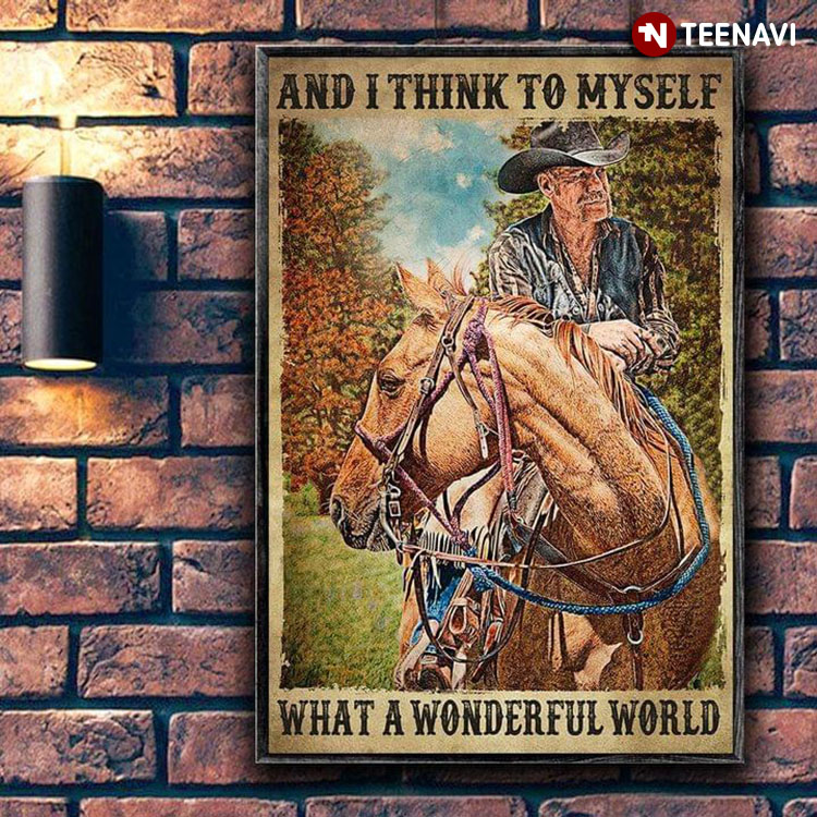 Vintage Old Cowboy On Horseback And I Think To Myself What A Wonderful World