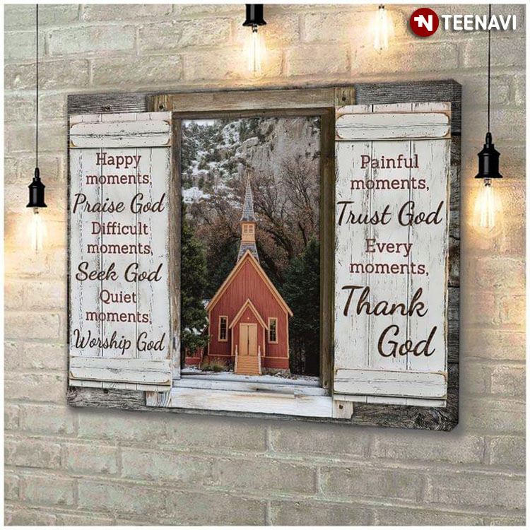 Vintage Barn Window Frame Church Happy Moments Praise God Difficult Moments Seek God Quiet Moments Worship God