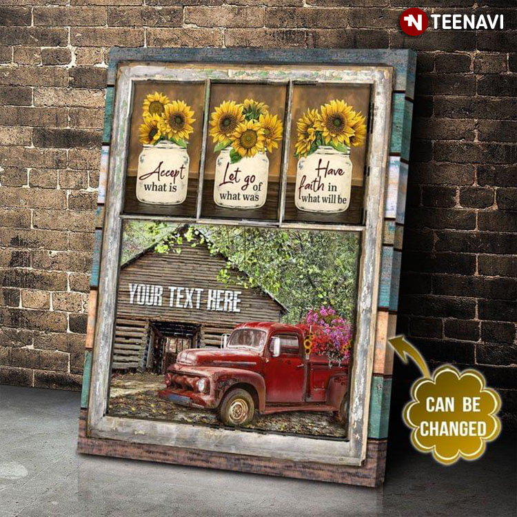 Personalized Text Red Truck Carrying Flowers & Sunflower Vases Accept What Is Let Go Of What Was Have Faith In What Will Be