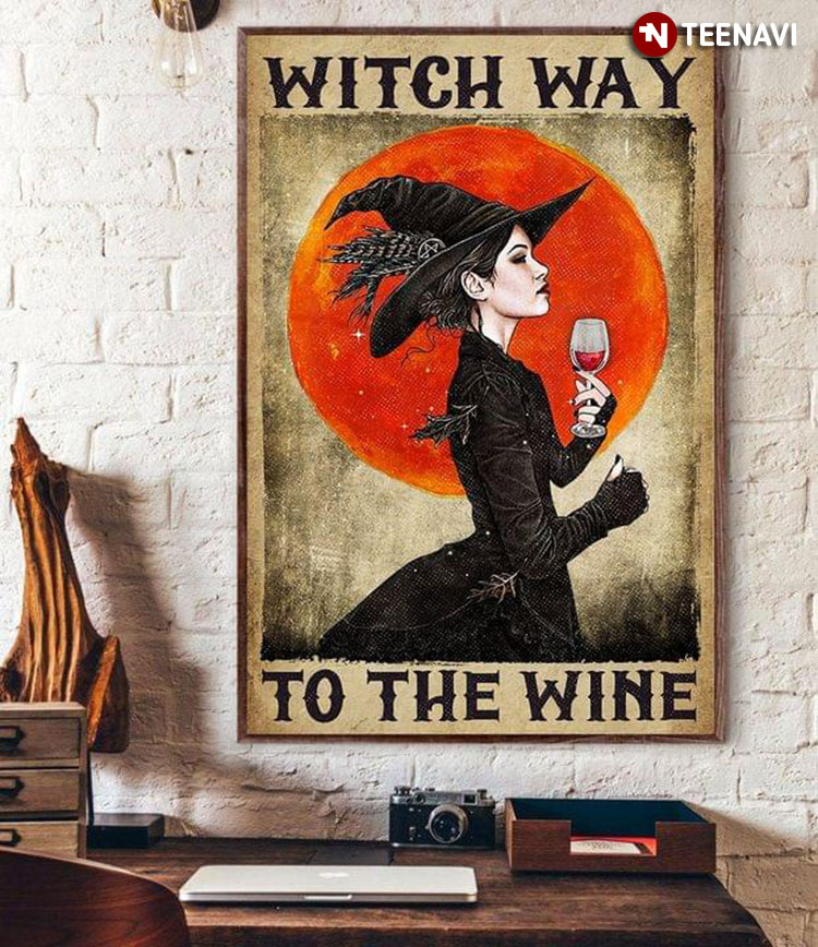 Vintage Witch With Red Wine Glass And Blood Moon Witch Way To The Wine