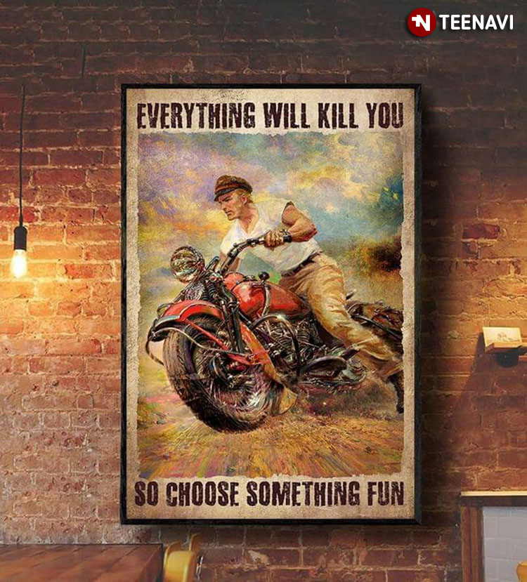 Vintage Cool Biker On Red Bike Everything Will Kill You So Choose Something Fun