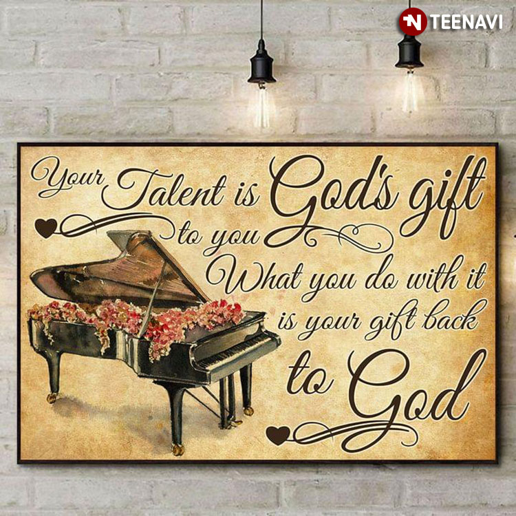 Vintage Piano Leo Buscaglia Quote Your Talent Is God’s Gift To You What You Do With It Is Your Gift Back To God