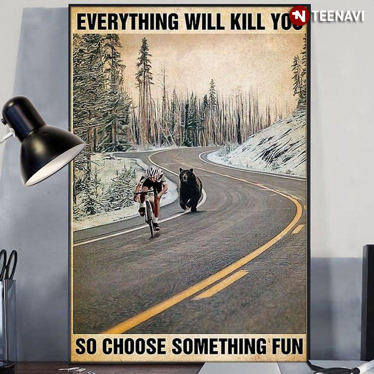Vintage Cyclist & Bear Everything Will Kill You So Choose Something Fun