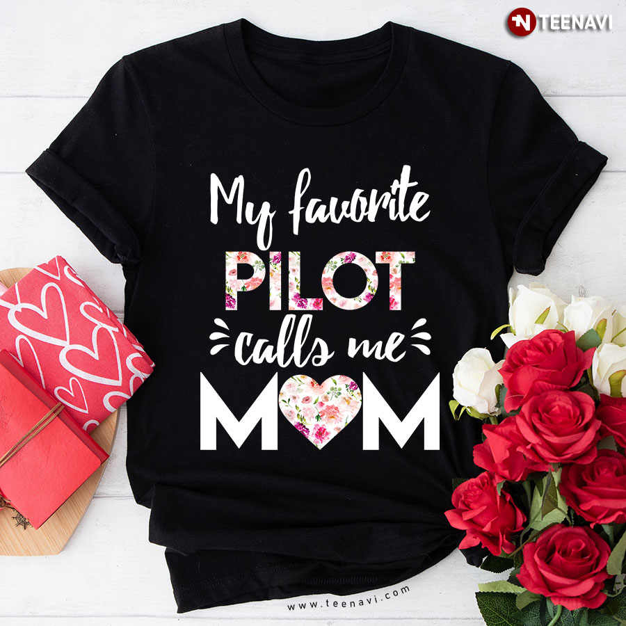 My Favorite Pilot  Calls Me  Mom For  Mom Lover Mothers Day T-Shirt