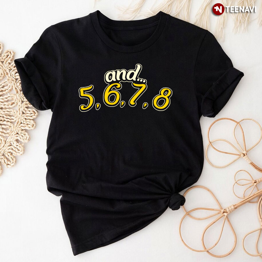 And 5 6 7 8 for Ballet Dancing Lover T-Shirt