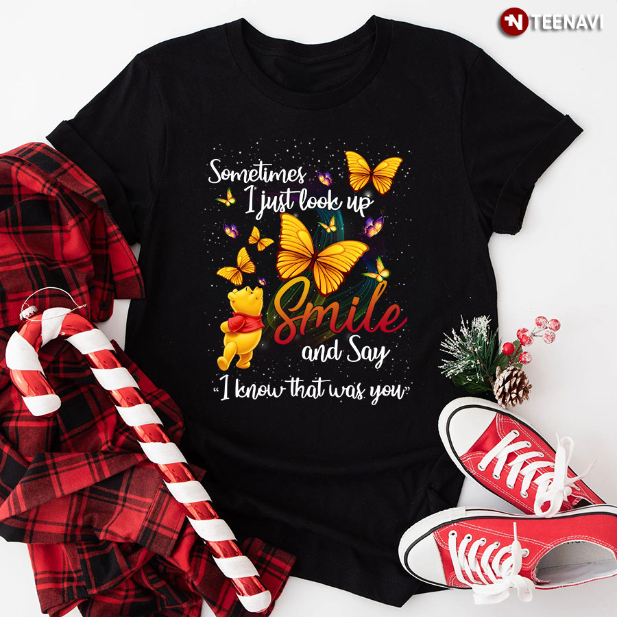 Winnie-the-Pooh Sometimes I Just Look Up Smile And Say I Know That Was You T-Shirt