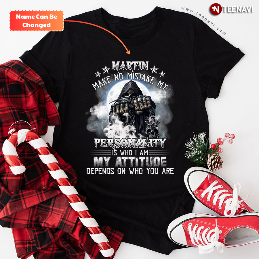 Personalized Make No Mistake My Personality Is Who I Am My Attitude T-Shirt