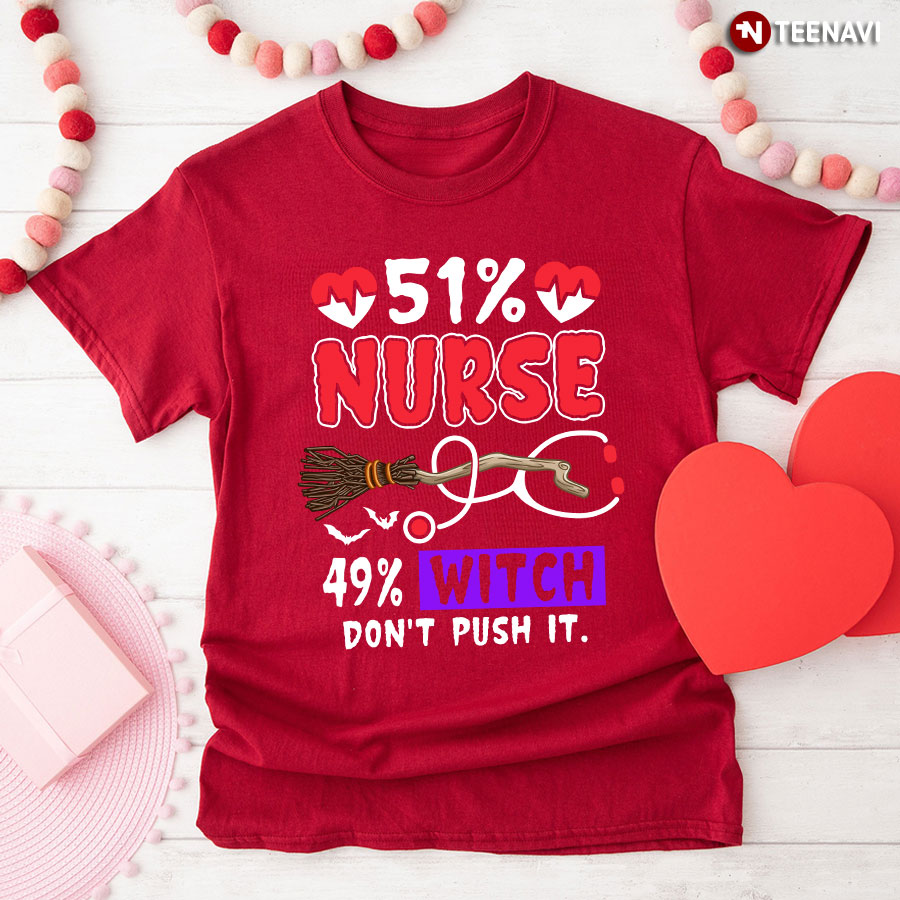 51% Nurse 49% Witch Don't Push It T-Shirt - Halloween Tee