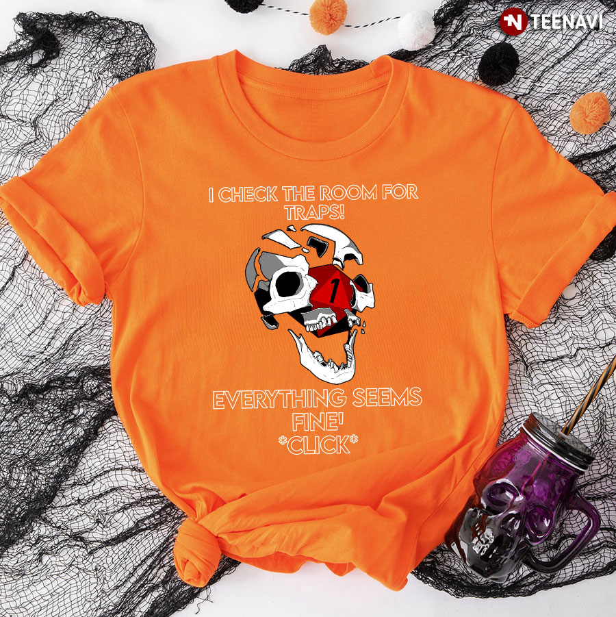 Skull Dice I Check The Room For Traps Everything Seems Fine Click Dungeons & Dragons for Game Lover T-Shirt